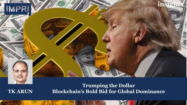 Trumping The Dollar: Blockchain’s Bold Bid For Global Dominance - Insights poster 15 e1744891746308