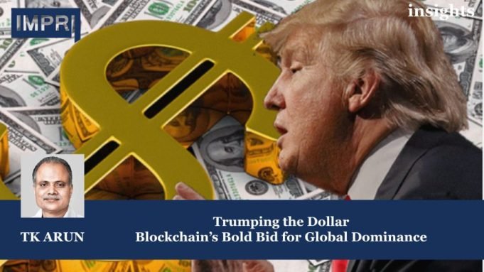 Trumping The Dollar: Blockchain’s Bold Bid For Global Dominance – IMPRI Impact And Policy Research Institute Insights poster 15 e1744891746308