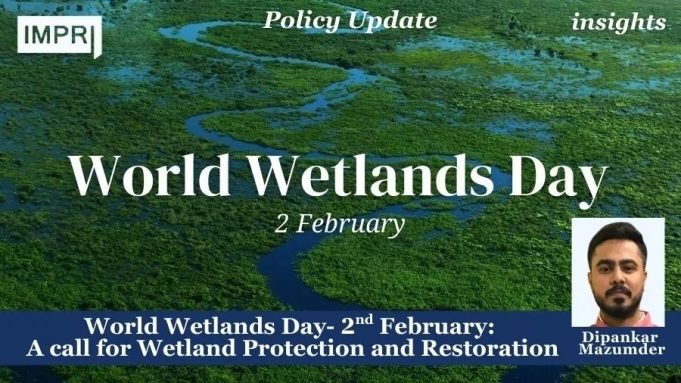 World Wetlands Day- 2nd February: A Call For Wetland Protection And Restoration – IMPRI Impact And Policy Research Institute World Wetlands Day- 2nd February: A call for Wetland Protection and Restoration