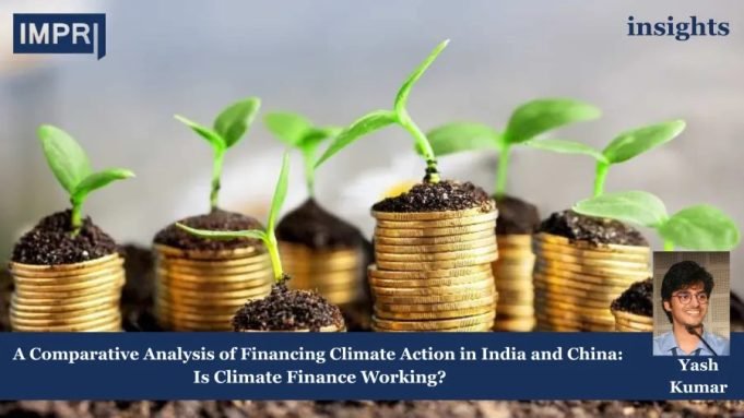 A Comparative Analysis Of Financing Climate Action In India And China: Is Climate Finance Working? – IMPRI Impact And Policy Research Institute Climate finance