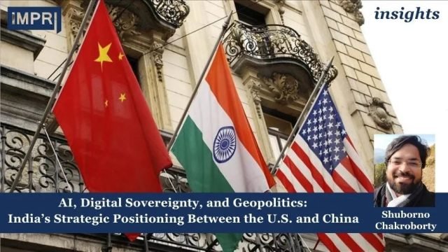 AI, Digital Sovereignty, and Geopolitics: India’s Strategic Positioning Between the U.S. and China 