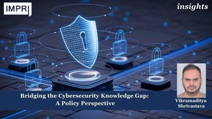Bridging The Cybersecurity Knowledge Gap: A Policy Perspective – IMPRI Impact And Policy Research Institute Bridging the Cybersecurity Knowledge Gap: A Policy Perspective