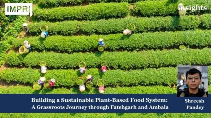 Building A Sustainable Plant-Based Food System: A Grassroots Journey Through Fatehgarh And Ambala – IMPRI Impact And Policy Research Institute Sustainable food based plants