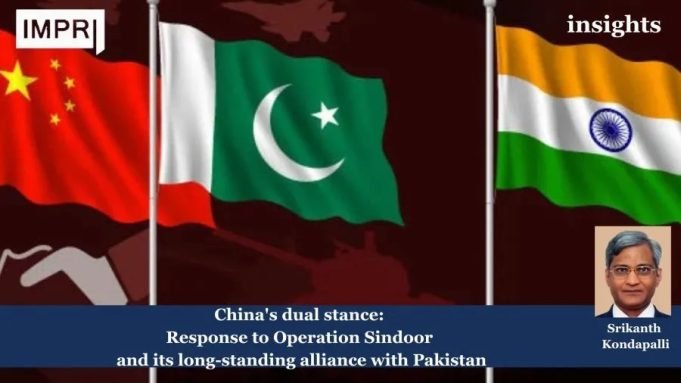 China’s Dual Stance: Response To Operation Sindoor And Its Long-standing Alliance With Pakistan – IMPRI Impact And Policy Research Institute China, Pakistan and India