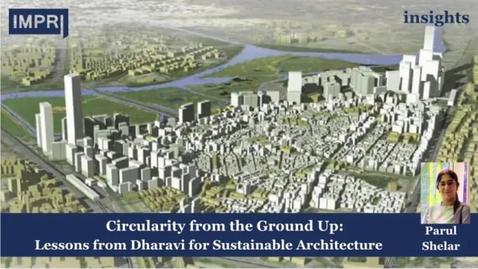 Circularity From The Ground Up: Lessons From Dharavi For Sustainable Architecture – IMPRI Impact And Policy Research Institute Sustainable architecture