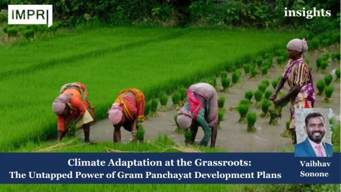 Climate Adaptation At The Grassroots: The Untapped Power Of Gram Panchayat Development Plans – IMPRI Impact And Policy Research Institute Gram Panchayat Development climate