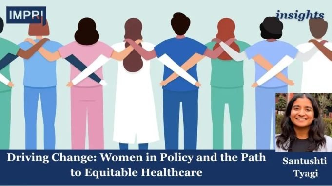 Driving Change: Women In Policy And The Path To Equitable Healthcare – IMPRI Impact And Policy Research Institute pol