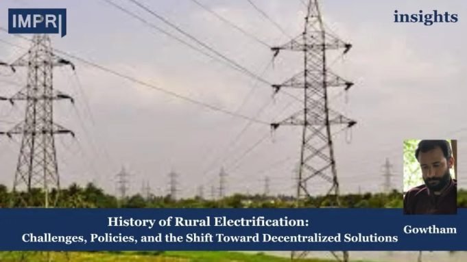 History Of Rural Electrification: Challenges, Policies, And The Shift Toward Decentralized Solutions – IMPRI Impact And Policy Research Institute Rural electrification