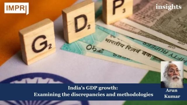 India's GDP Growth: Examining The Discrepancies And Methodologies - IMPRI India's GDP growth