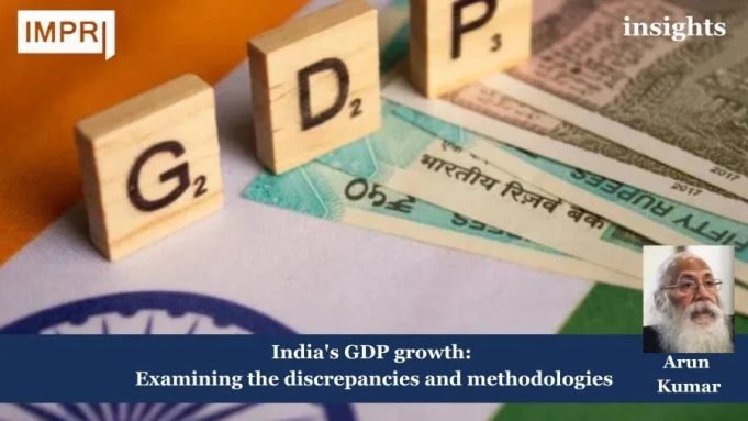 India’s GDP Growth: Examining The Discrepancies And Methodologies – IMPRI Impact And Policy Research Institute India's GDP growth