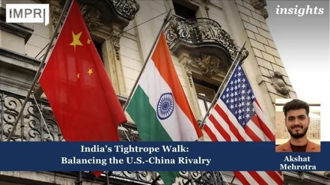 India’s Tightrope Walk: Balancing The U.S.-China Rivalry – IMPRI Impact And Policy Research Institute India’s Tightrope Walk: Balancing the U.S.-China Rivalry