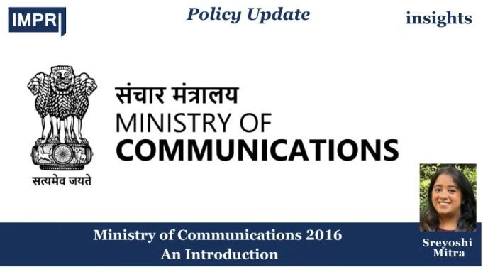 Ministry Of Communications 2016 – An Introduction – IMPRI Impact And Policy Research Institute Policy Update 8