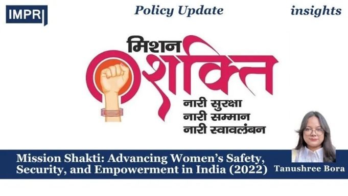 Mission Shakti: Advancing Women’s Safety, Security, And Empowerment In India (2022) – IMPRI Impact And Policy Research Institute Mission Shakti: Advancing Women’s Safety, Security, and Empowerment in India (2022)