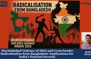 Murshidabad Violence Of 2025 And Cross-border Radicalisation From Bangladesh: Implications For India’s National Security – IMPRI Impact And Policy Research Institute Policy Update 9
