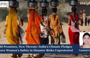 Old Promises, New Threats: India’s Climate Pledges Leave Women’s Safety In Disaster Risks Unprotected – IMPRI Impact And Policy Research Institute Old Promises, New Threats: India's Climate Pledges Leave Women's Safety in Disaster Risks Unprotected