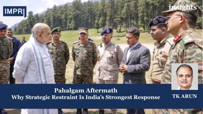 Pahalgam Aftermath: Why Strategic Restraint Is India’s Strongest Response – IMPRI Impact And Policy Research Institute Insights poster 22 e1746944085860