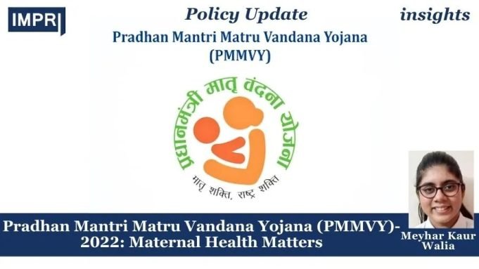 Pradhan Mantri Matru Vandana Yojana (PMMVY)- 2022: Maternal Health Matters – IMPRI Impact And Policy Research Institute Pradhan Mantri Matru Vandana Yojana (PMMVY)- 2022: Maternal Health Matters