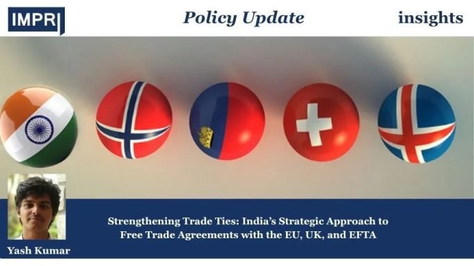 Strengthening Trade Ties: India’s Strategic Approach To Free Trade Agreements With The EU, UK, And EFTA – IMPRI Impact And Policy Research Institute Strengthening Trade Ties: India’s Strategic Approach to Free Trade Agreements with the EU, UK, and EFTA