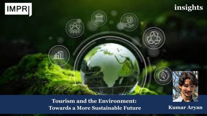 Tourism And The Environment: Towards A More Sustainable Future – IMPRI Impact And Policy Research Institute Tourism and environment