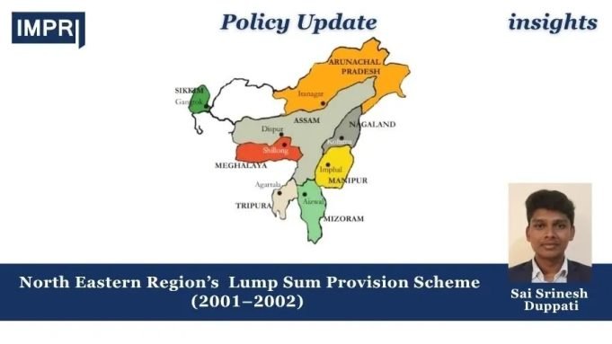 Unveiling The Developmental Trajectory Of North East India: A Study On The Lump Sum Provision Scheme (2001-2002) – IMPRI Impact And Policy Research Institute North Eastern Region Lumpsump scheme