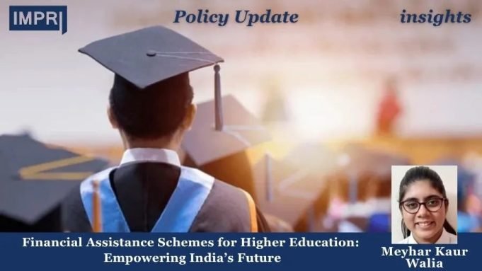 Financial Assistance Schemes For Higher Education: Empowering India’s Future – IMPRI Impact And Policy Research Institute Financial Assistance Schemes for Higher Education: Empowering India's Future