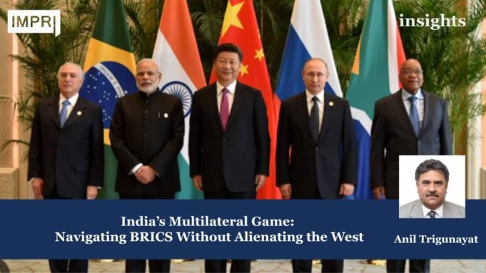 India’s Multilateral Game: Navigating BRICS Without Alienating The West – IMPRI Impact And Policy Research Institute Insights poster 29 e1749552664227