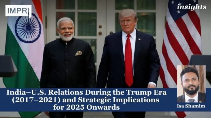 India–U.S. Relations During The Trump Era (2017–2021) And Strategic Implications For 2025 Onwards – IMPRI Impact And Policy Research Institute India–U.S. Relations During the Trump Era (2017–2021) and Strategic Implications for 2025 Onwards