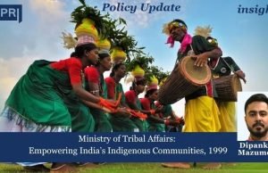 Ministry Of Tribal Affairs: Empowering India’s Indigenous Communities, 1999 – IMPRI Impact And Policy Research Institute Policy Update 16