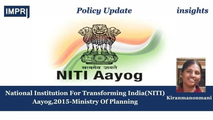 NITI(National Institution For Transforming India) Aayog,2015-Ministry Of Planning – IMPRI Impact And Policy Research Institute NITI(National Institution For Transforming India) Aayog,2015-Ministry Of Planning