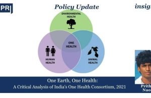 One Earth, One Health: A Critical Analysis Of India’s One Health Consortium, 2021 – IMPRI Impact And Policy Research Institute Policy Update 17
