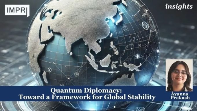 Quantum Diplomacy: Toward A Framework For Global Stability – IMPRI Impact And Policy Research Institute Quantum Diplomacy: Toward a Framework for Global Stability