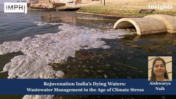 Rejuvenation India’s Dying Waters: Wastewater Management In The Age Of Climate Stress – IMPRI Impact And Policy Research Institute Wastewater Management in the Age of Climate Stress