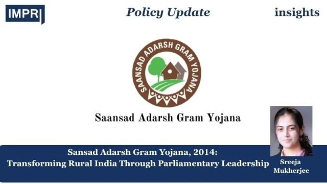Sansad Adarsh Gram Yojana(SAGY), 2014: Transforming Rural India Through Parliamentary Sansad Adarsh Gram Yojana, 2014: Transforming Rural India Through Parliamentary Leadership