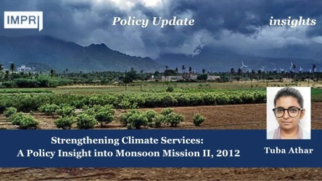 Strengthening Climate Services: A Policy Insight into Monsoon Mission II, 2012