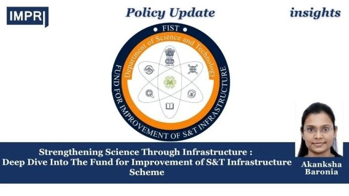 Strengthening Science Through Infrastructure : Deep Dive Into The Fund For Improvement Of S&T Infrastructure Scheme – IMPRI Impact And Policy Research Institute Strengthening Science Through Infrastructure : Deep Dive Into The Fund for Improvement of S&T Infrastructure Scheme