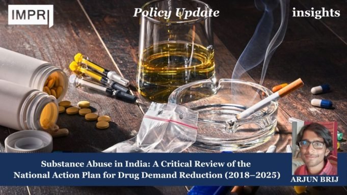 Substance Abuse In India: A Critical Review Of The National Action Plan For Drug Demand Reduction (2018–2025) – IMPRI Impact And Policy Research Institute Insights poster 15 e1749491213338