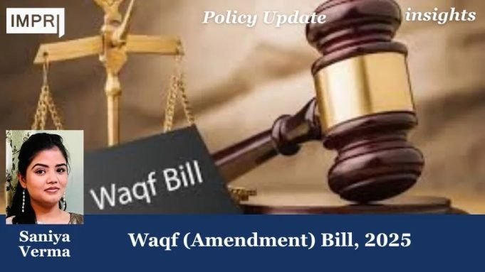 Waqf (Amendment) Bill, 2025 – IMPRI Impact And Policy Research Institute Waqf (Amendment) Bill, 2025