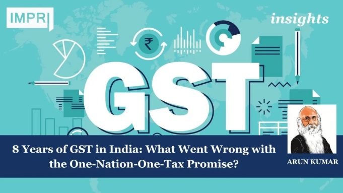 8 Years Of GST In India: What Went Wrong With The One-Nation-One-Tax Promise? – IMPRI Impact And Policy Research Institute 8 Years of GST in India: What Went Wrong with the One-Nation-One-Tax Promise?