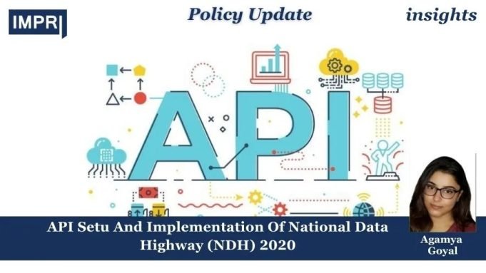 API Setu And Implementation Of National Data Highway (NDH) – IMPRI Impact And Policy Research Institute API Setu And Implementation Of National Data Highway (NDH) 2020
