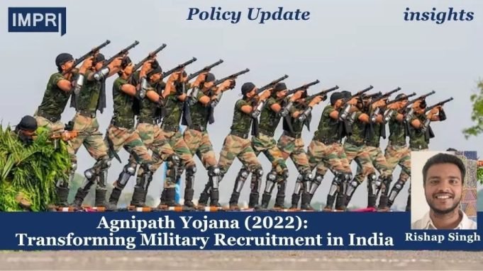 Agnipath Yojana (2022): Transforming Military Recruitment In India – IMPRI Impact And Policy Research Institute Agnipath Yojana (2022): Transforming Military Recruitment in India