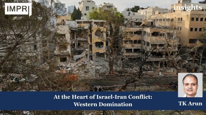 At The Heart Of Israel-Iran Conflict: Western Domination – IMPRI Impact And Policy Research Institute At The Heart Of Israel-Iran Conflict: Western Domination - IMPRI Impact And Policy Research Institute