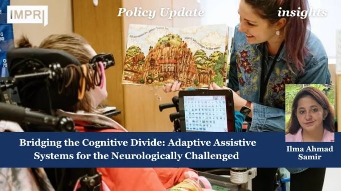 Bridging The Cognitive Divide: Adaptive Assistive Systems For The Neurologically Challenged – IMPRI Impact And Policy Research Institute Policy Update 6 1