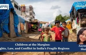 Children At The Margins: Rights, Law, And Conflict In India’s Fragile Regions: Protecting Children In Conflict Zones – Legal Frameworks And Governance Challenges – IMPRI Impact And Policy Research Institute Children at the Margins: Rights, Law, and Conflict in India’s Fragile Regions