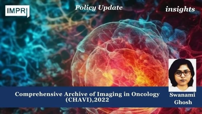 Comprehensive Archive Of Imaging In Oncology(CHAVI),2022 – IMPRI Impact And Policy Research Institute Policy Update 2 1