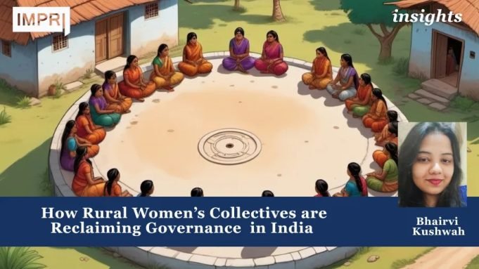 From Margins To Mandates: How Rural Women’s Collectives Are Reclaiming Governance In India – IMPRI Impact And Policy Research Institute From Margins To Mandates: How Rural Women’s Collectives are Reclaiming Governance in India.