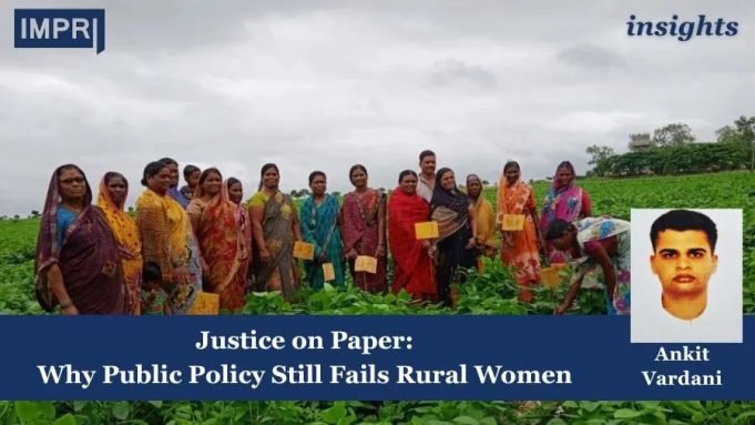 Justice On Paper: Why Public Policy Still Fails Rural Women – IMPRI Impact And Policy Research Institute Justice on Paper: Why Public Policy Still Fails Rural women
