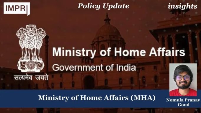 Ministry Of Home Affairs (MHA) – IMPRI Impact And Policy Research Institute Copy of Policy Update