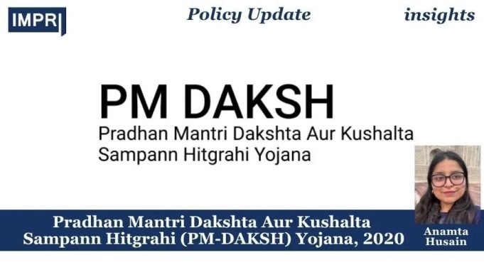 Pradhan Mantri Dakshta Aur Kushalta Sampann Hitgrahi (PM-DAKSH) Yojana, 2020 – IMPRI Impact And Policy Research Institute Pradhan Mantri Dakshta Aur Kushalta Sampann Hitgrahi (PM-DAKSH) Yojana, 2020
