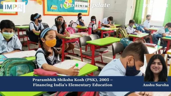 Prarambhik Shiksha Kosh (PSK), 2005 – Financing India’s Elementary Education – IMPRI Impact And Policy Research Institute Policy Update 8