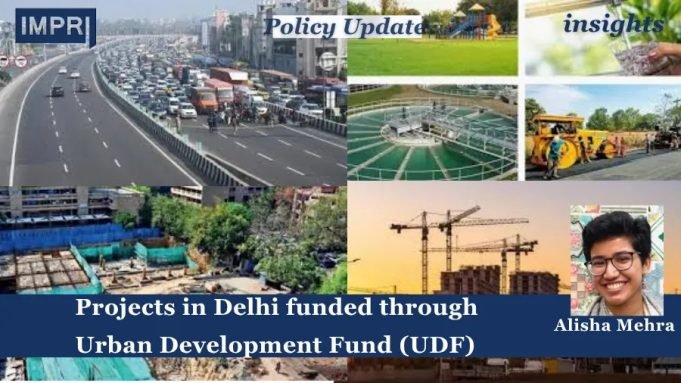 Projects In Delhi Funded Through Urban Development Fund (UDF) – IMPRI Impact And Policy Research Institute Urban Development Fund